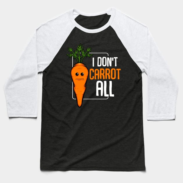 Carrots - I Don't Carrot All - Funny Vegetables Pun Baseball T-Shirt by Lumio Gifts